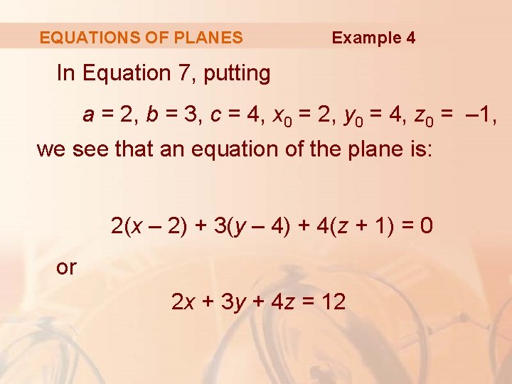 EQUATIONS OF PLANES Example 4 In Equation 7, putting a = 2, b =
