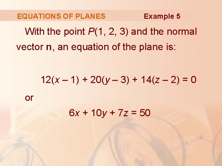 EQUATIONS OF PLANES Example 5 With the point P(1, 2, 3) and the normal