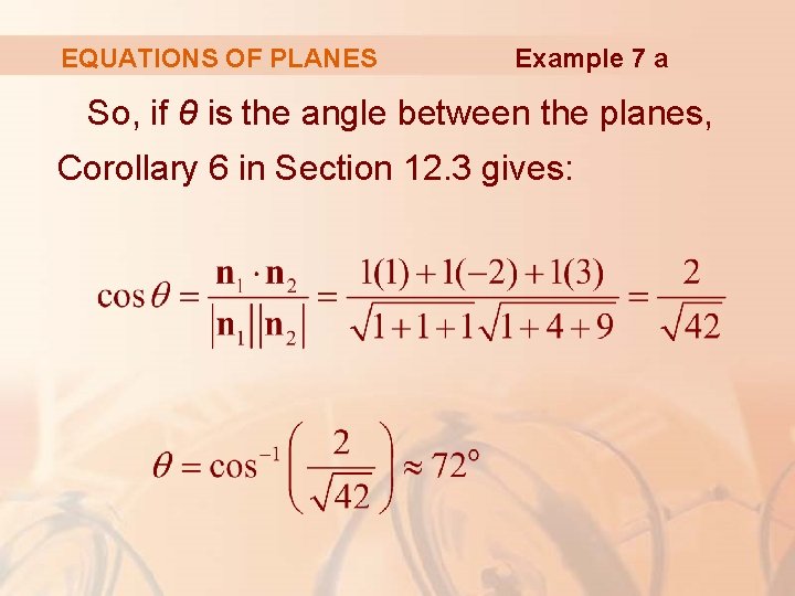 EQUATIONS OF PLANES Example 7 a So, if θ is the angle between the