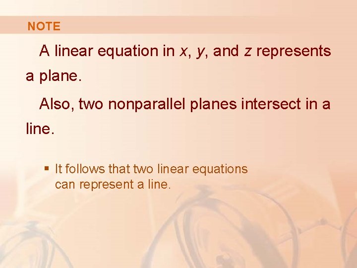 NOTE A linear equation in x, y, and z represents a plane. Also, two