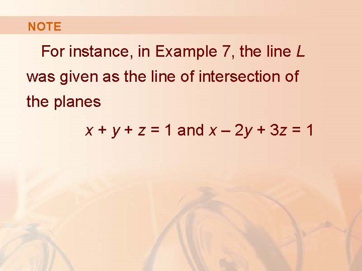 NOTE For instance, in Example 7, the line L was given as the line