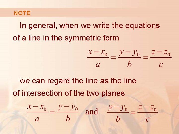 NOTE In general, when we write the equations of a line in the symmetric