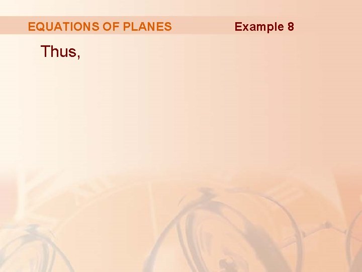 EQUATIONS OF PLANES Thus, Example 8 