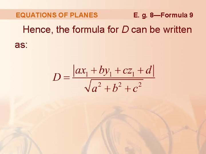 EQUATIONS OF PLANES E. g. 8—Formula 9 Hence, the formula for D can be