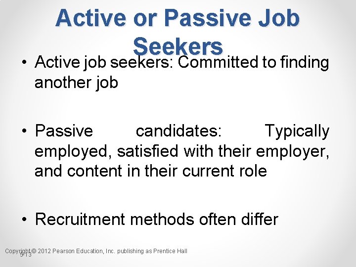  • Active or Passive Job Seekers Active job seekers: Committed to finding another