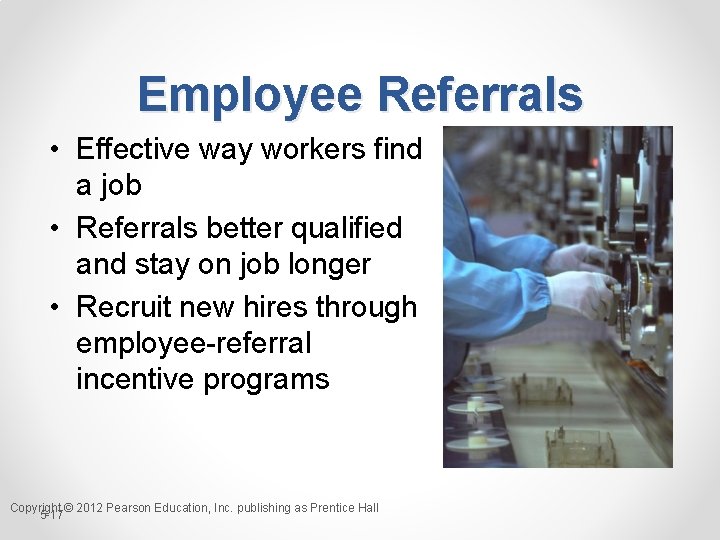 Employee Referrals • Effective way workers find a job • Referrals better qualified and