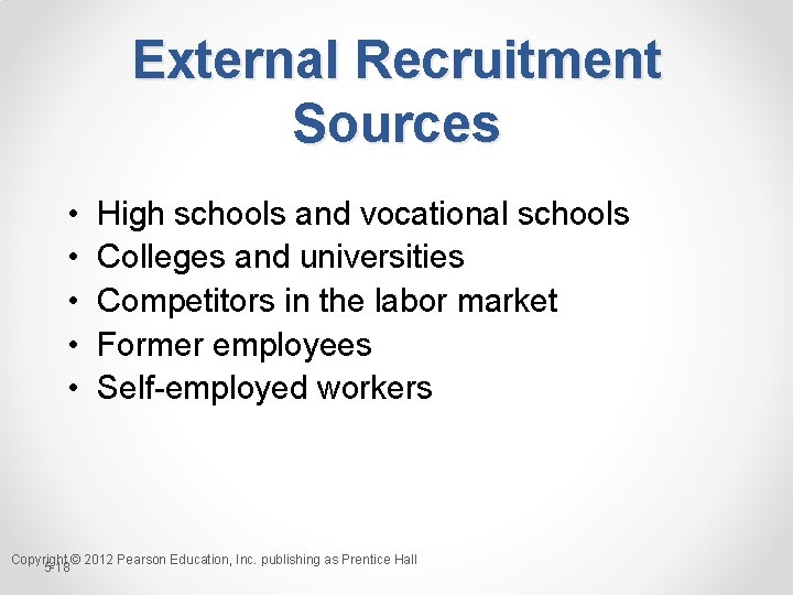 External Recruitment Sources • • • High schools and vocational schools Colleges and universities