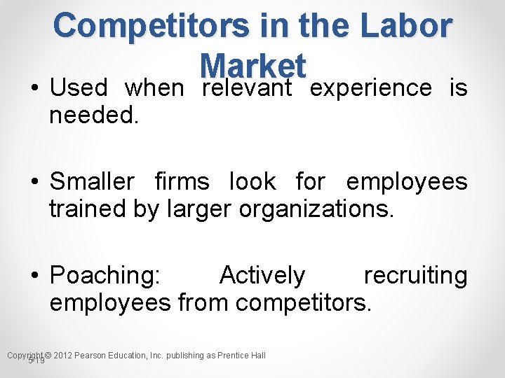 Competitors in the Labor Market • Used when relevant experience is needed. • Smaller