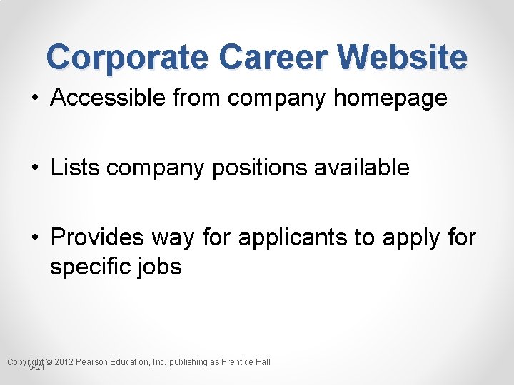 Corporate Career Website • Accessible from company homepage • Lists company positions available •