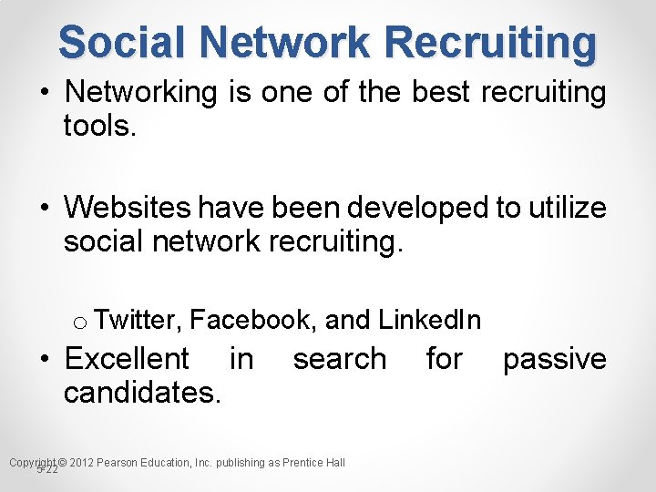 Social Network Recruiting • Networking is one of the best recruiting tools. • Websites