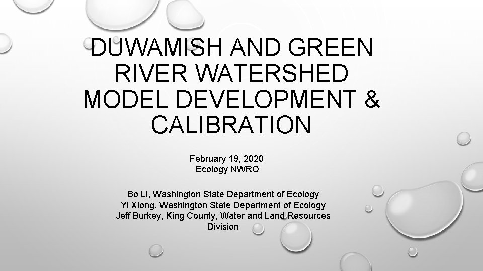 DUWAMISH AND GREEN RIVER WATERSHED MODEL DEVELOPMENT & CALIBRATION February 19, 2020 Ecology NWRO