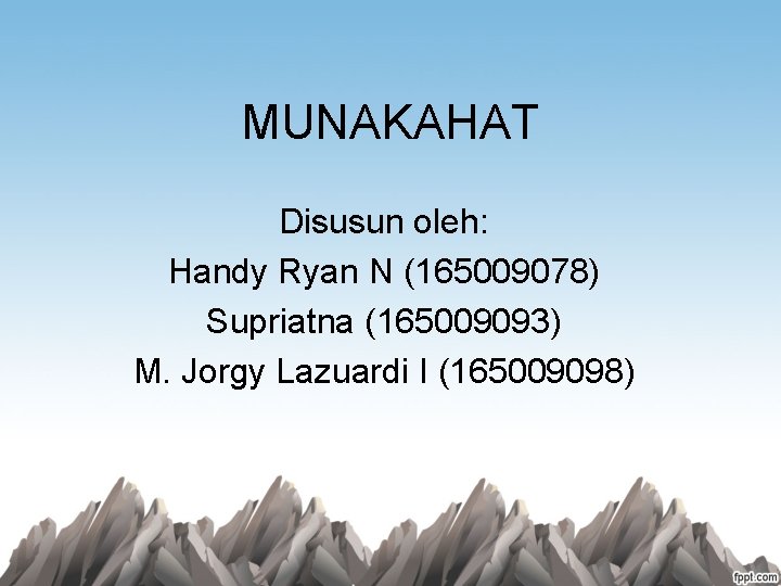 MUNAKAHAT Disusun oleh: Handy Ryan N (165009078) Supriatna (165009093) M. Jorgy Lazuardi I (165009098)