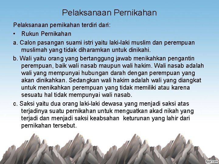 Pelaksanaan Pernikahan Pelaksanaan pernikahan terdiri dari: • Rukun Pernikahan a. Calon pasangan suami istri