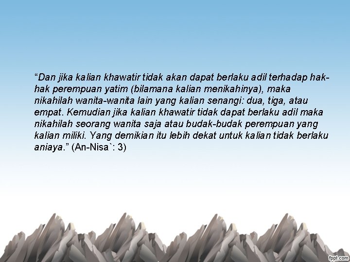 “Dan jika kalian khawatir tidak akan dapat berlaku adil terhadap hakhak perempuan yatim (bilamana