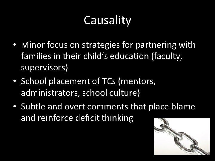 Causality • Minor focus on strategies for partnering with families in their child’s education