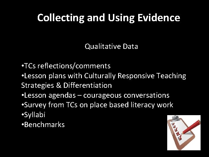 Collecting and Using Evidence Qualitative Data • TCs reflections/comments • Lesson plans with Culturally