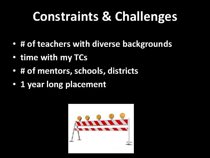 Constraints & Challenges • • # of teachers with diverse backgrounds time with my