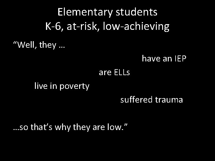Elementary students K-6, at-risk, low-achieving “Well, they … have an IEP are ELLs live