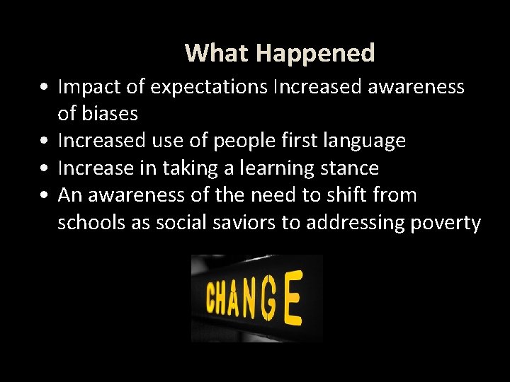 What Happened • Impact of expectations Increased awareness of biases • Increased use of