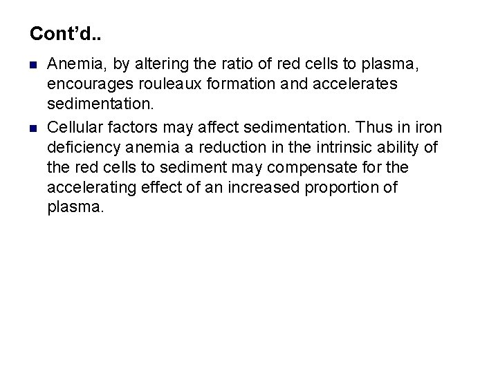 Cont’d. . n n Anemia, by altering the ratio of red cells to plasma,
