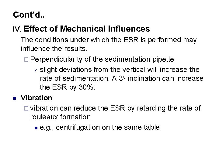 Cont’d. . IV. Effect of Mechanical Influences The conditions under which the ESR is