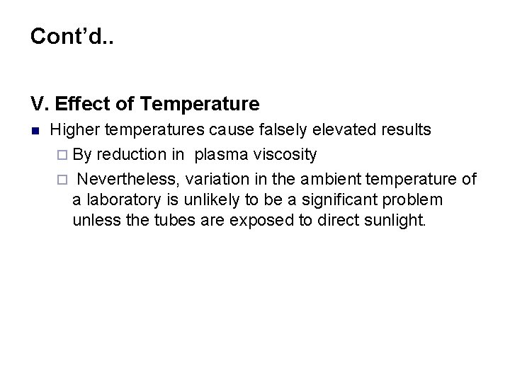 Cont’d. . V. Effect of Temperature n Higher temperatures cause falsely elevated results ¨