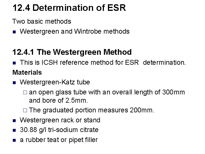 12. 4 Determination of ESR Two basic methods n Westergreen and Wintrobe methods 12.