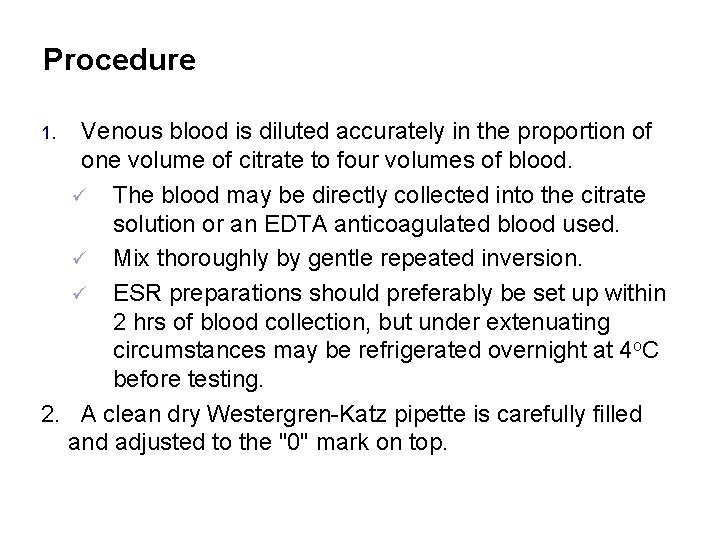 Procedure Venous blood is diluted accurately in the proportion of one volume of citrate