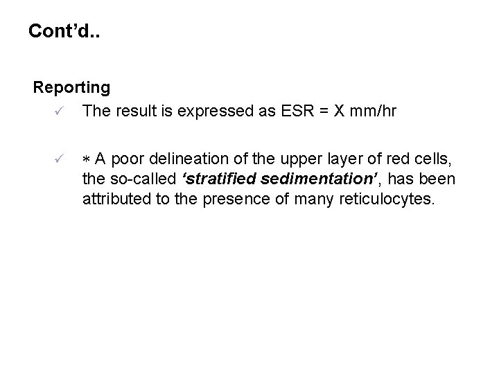 Cont’d. . Reporting ü The result is expressed as ESR = X mm/hr ü
