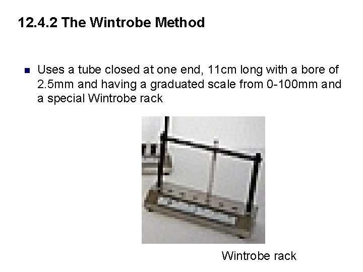 12. 4. 2 The Wintrobe Method n Uses a tube closed at one end,