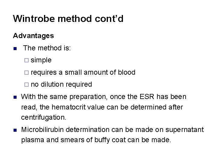 Wintrobe method cont’d Advantages n The method is: ¨ simple ¨ requires ¨ no