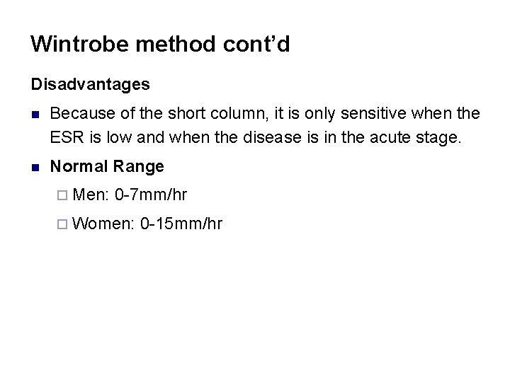 Wintrobe method cont’d Disadvantages n Because of the short column, it is only sensitive