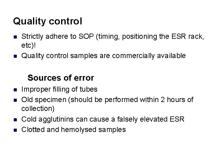 Quality control n n Strictly adhere to SOP (timing, positioning the ESR rack, etc)!