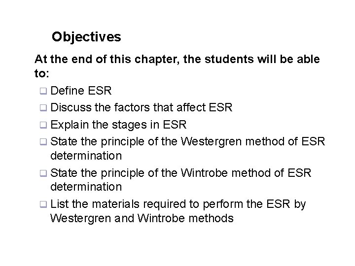 Objectives At the end of this chapter, the students will be able to: q
