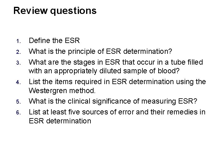 Review questions 1. 2. 3. 4. 5. 6. Define the ESR What is the