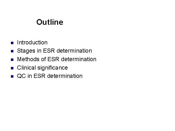 Outline n n n Introduction Stages in ESR determination Methods of ESR determination Clinical