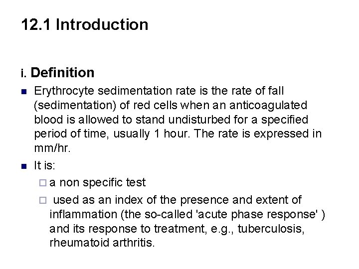 12. 1 Introduction i. Definition n Erythrocyte sedimentation rate is the rate of fall