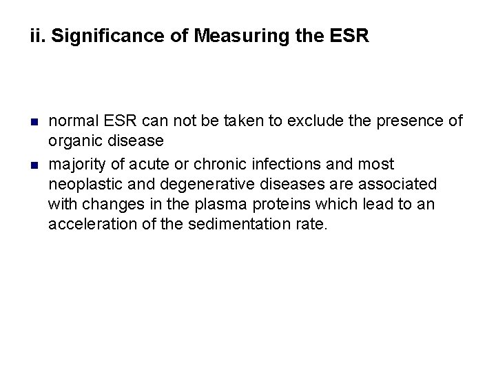 ii. Significance of Measuring the ESR n n normal ESR can not be taken