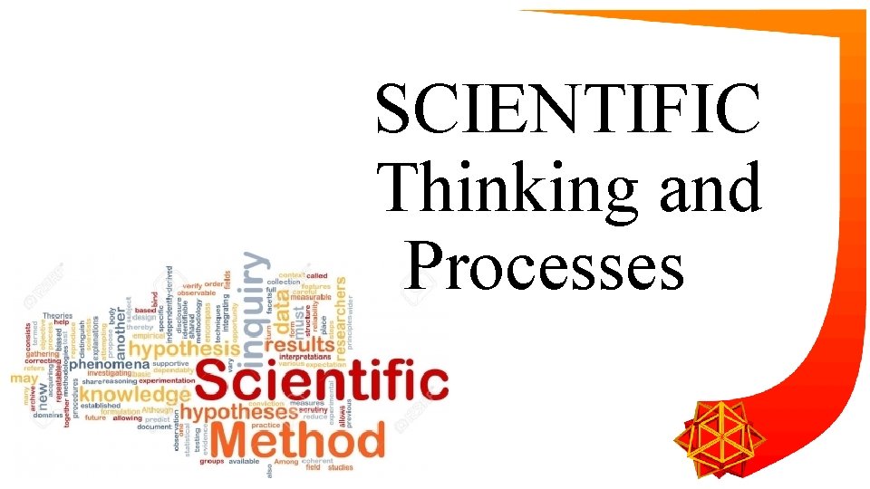SCIENTIFIC Thinking and Processes SCIENTIFIC Thinking and Processes