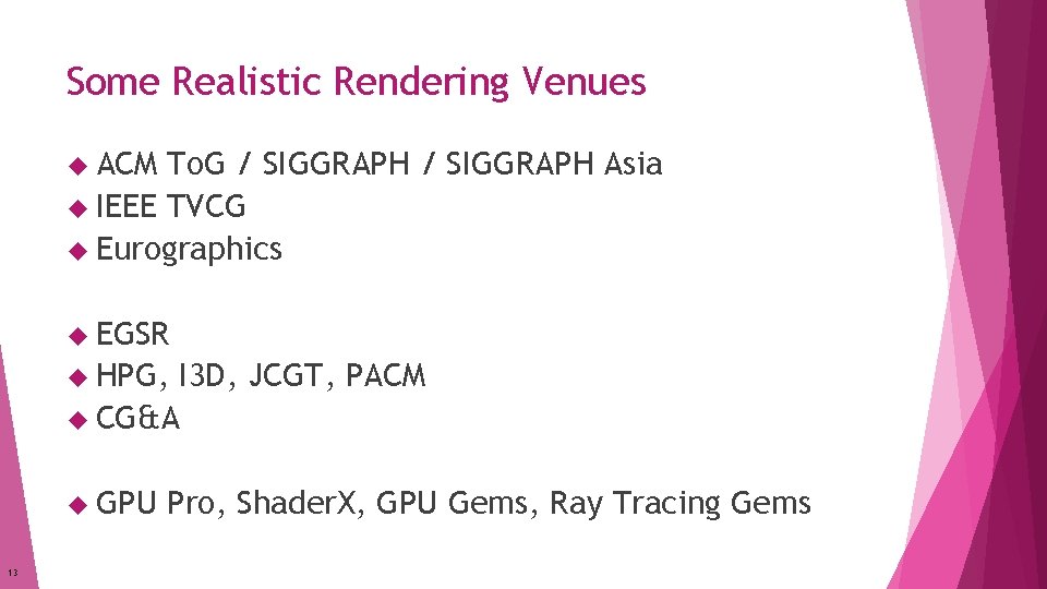 Some Realistic Rendering Venues ACM To. G / SIGGRAPH Asia IEEE TVCG Eurographics EGSR Some Realistic Rendering Venues ACM To. G / SIGGRAPH Asia IEEE TVCG Eurographics EGSR