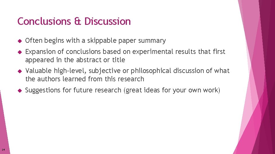 Conclusions & Discussion 24 Often begins with a skippable paper summary Expansion of conclusions Conclusions & Discussion 24 Often begins with a skippable paper summary Expansion of conclusions