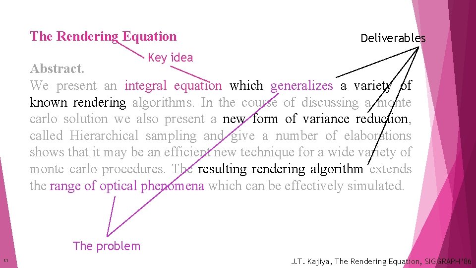 The Rendering Equation Deliverables Key idea Abstract. We present an integral equation which generalizes The Rendering Equation Deliverables Key idea Abstract. We present an integral equation which generalizes