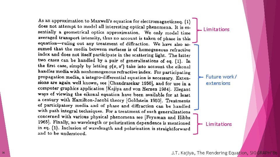 Limitations Future work/ extensions Limitations 36 J. T. Kajiya, The Rendering Equation, SIGGRAPH’ 86 Limitations Future work/ extensions Limitations 36 J. T. Kajiya, The Rendering Equation, SIGGRAPH’ 86