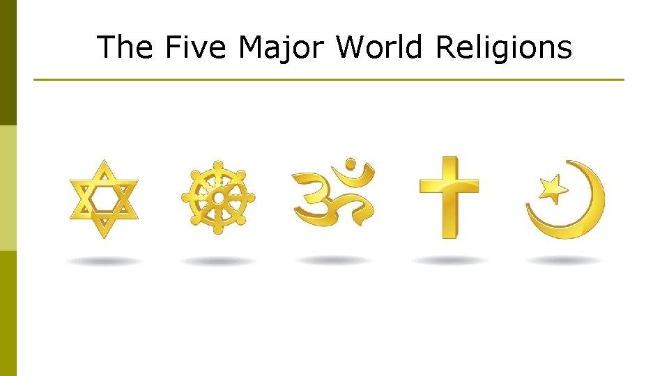 The Five Major World Religions 