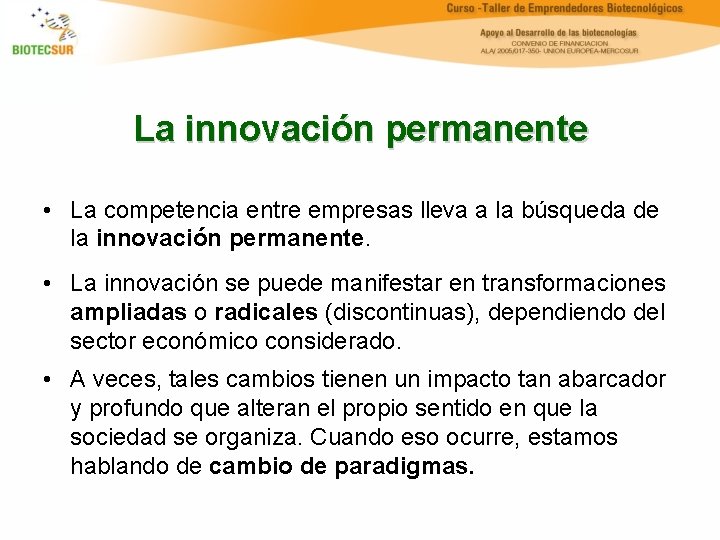 La innovación permanente • La competencia entre empresas lleva a la búsqueda de la