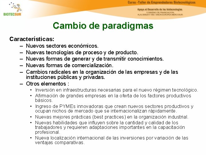 Cambio de paradigmas Características: – – – Nuevos sectores económicos. Nuevas tecnologías de proceso