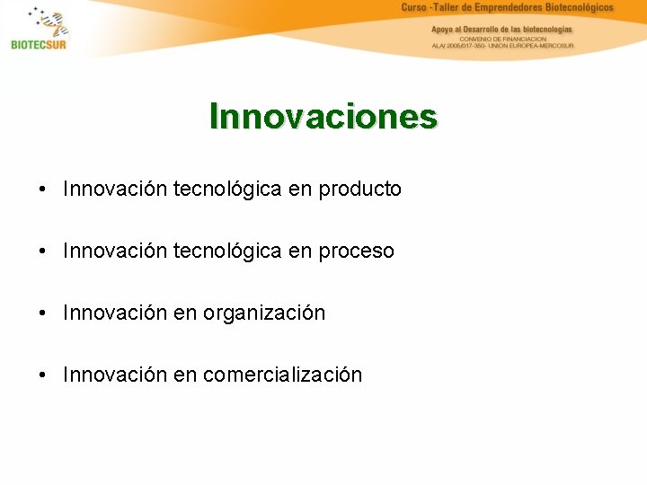 Innovaciones • Innovación tecnológica en producto • Innovación tecnológica en proceso • Innovación en