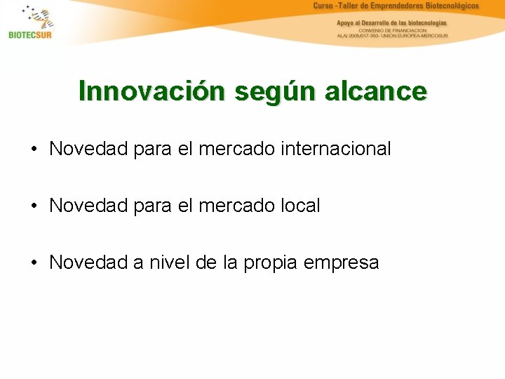 Innovación según alcance • Novedad para el mercado internacional • Novedad para el mercado