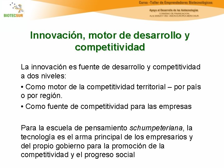 Innovación, motor de desarrollo y competitividad La innovación es fuente de desarrollo y competitividad