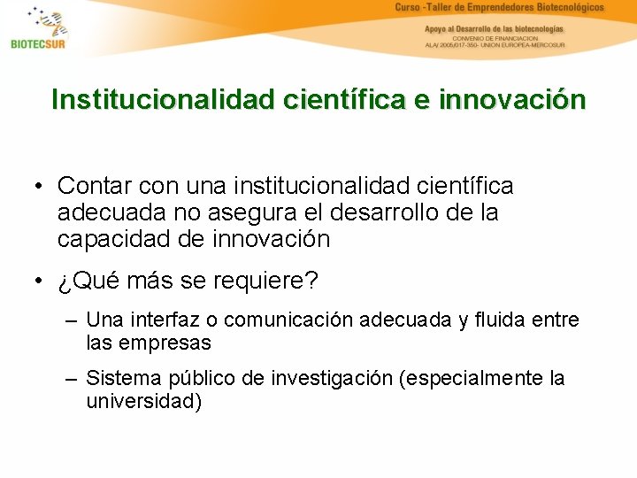 Institucionalidad científica e innovación • Contar con una institucionalidad científica adecuada no asegura el